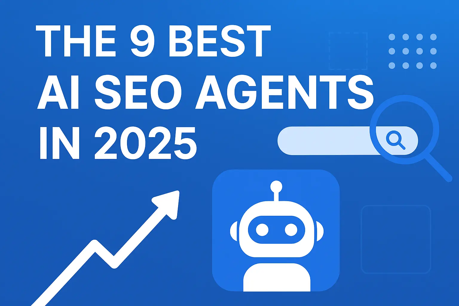 The 9 Best AI SEO Agents in 2025 | Top Tools for Smarter Optimization