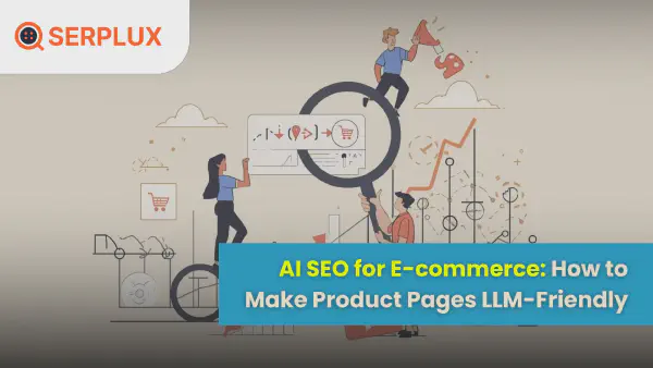 AI SEO for E-commerce: Make Product Pages LLM-Friendly