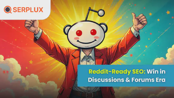 Reddit-Ready SEO: Win in Discussions & Forums